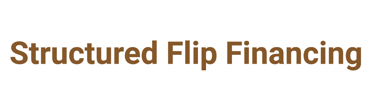 Structured Flip Financing